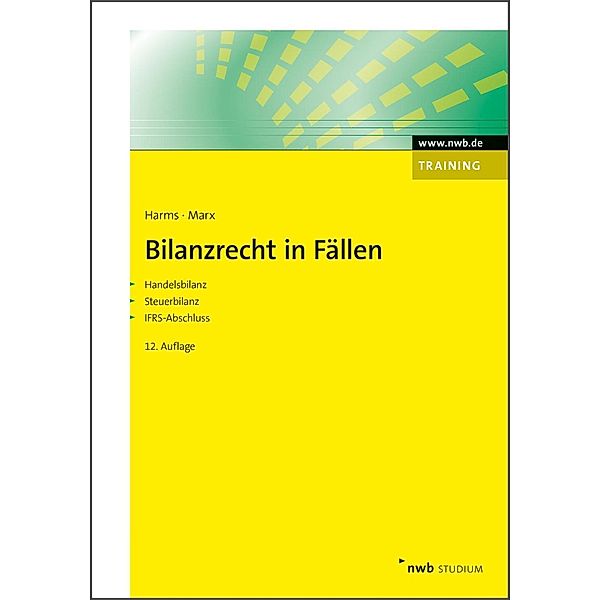 Bilanzrecht in Fällen / NWB Studium Betriebswirtschaft, Jens E. Harms, Franz Jürgen Marx
