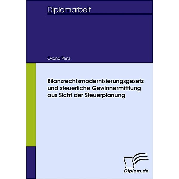 Bilanzrechtsmodernisierungsgesetz und steuerliche Gewinnermittlung aus Sicht der Steuerplanung, Oxana Penz