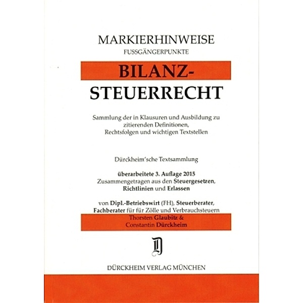 Bilanzsteuerrecht, Markierhinweise/Fussgängerpunkte für das Steuerberaterexamen, Thorsten Glaubitz, Constantin Dürckheim