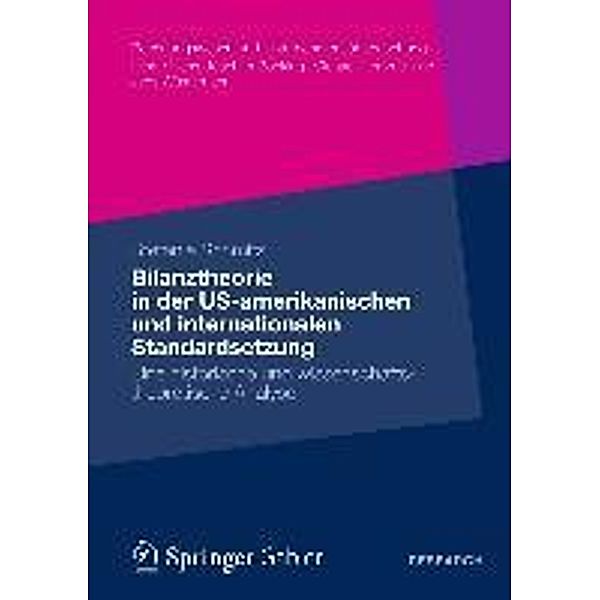 Bilanztheorie in der US-amerikanischen und internationalen Standardsetzung / Rechnungswesen und Unternehmensüberwachung, Stefanie Schmitz