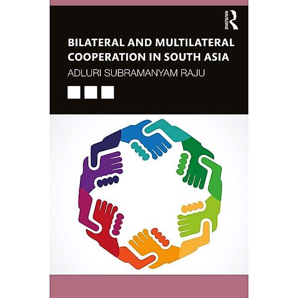 Bilateral and Multilateral Cooperation in South Asia