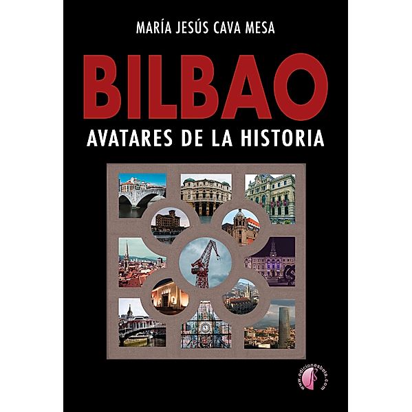 BILBAO. Avatares de la historia, María Jesús Cava Mesa