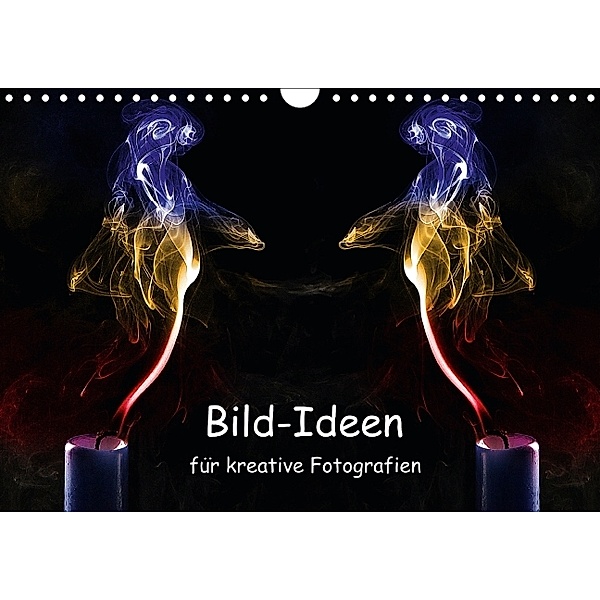 Bild-Ideen für kreative Fotografien (Wandkalender 2014 DIN A4 quer), Klaus Eppele