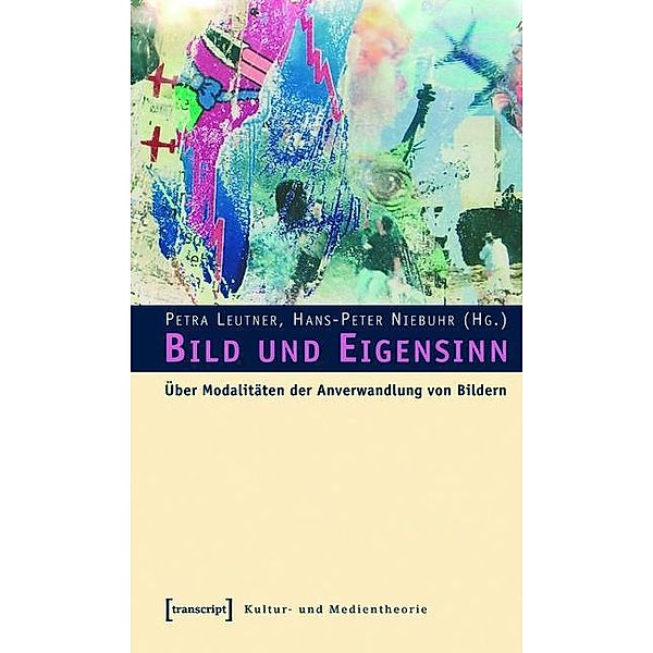 Bild und Eigensinn / Kultur- und Medientheorie