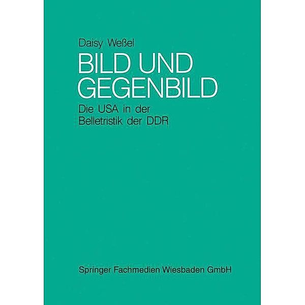 Bild und Gegenbild: Die USA in der Belletristik der SBZ und der DDR (bis 1987), Daisy Weßel