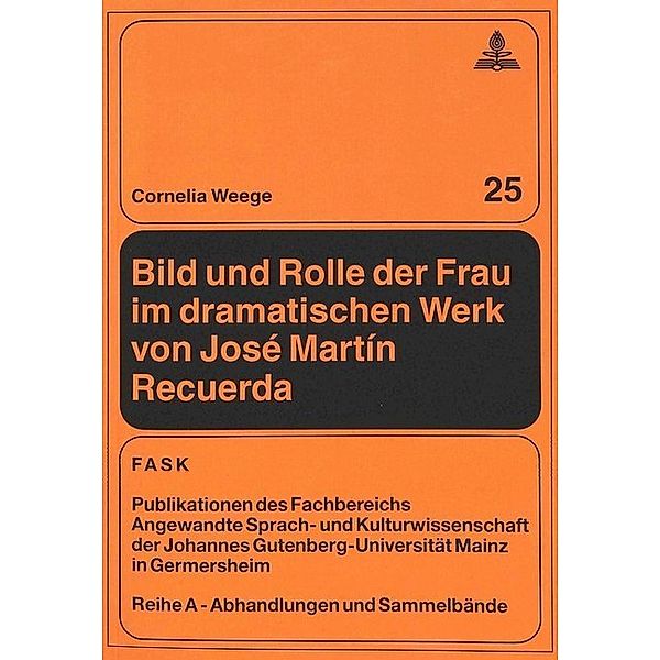 Bild und Rolle der Frau im dramatischen Werk von José Martín Recuerda, Cornelia Weege