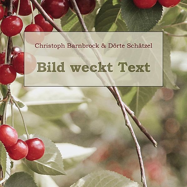 Bild weckt Text, Christoph Barnbrock, Dörte Schätzel