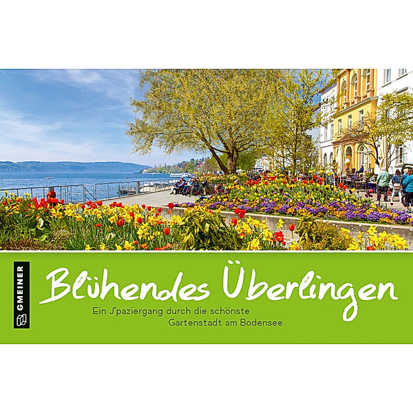 Bildbände im GMEINER-Verlag / Blühendes Überlingen, Gmeiner-Verlag GmbH