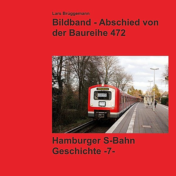 Bildband - Abschied von der Baureihe 472, Lars Brüggemann
