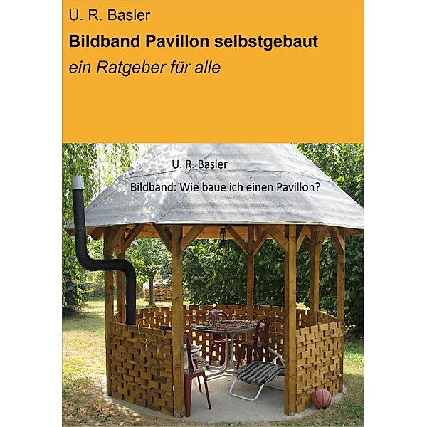 Bildband Pavillon selbstgebaut, U. R. Basler