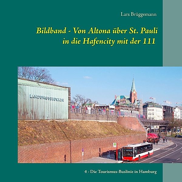Bildband - Von Altona über St. Pauli in die Hafencity mit der 111, Lars Brüggemann