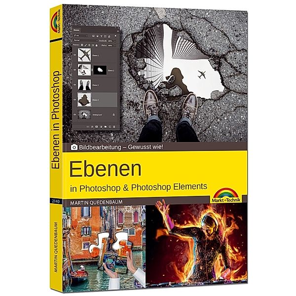 Bildbearbeitung - Gewusst wie! / Ebenen in Adobe Photoshop CC und Photoshop Elements, Martin Quedenbaum