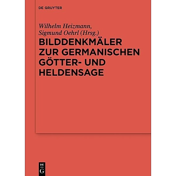 Bilddenkmäler zur germanischen Götter- und Heldensage / Reallexikon der Germanischen Altertumskunde - Ergänzungsbände Bd.91