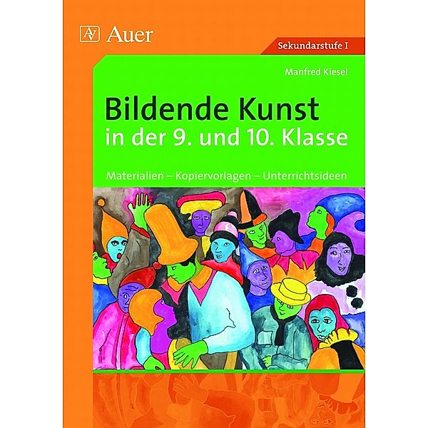 Bildende Kunst in der 9. und 10. Klasse, Manfred Kiesel