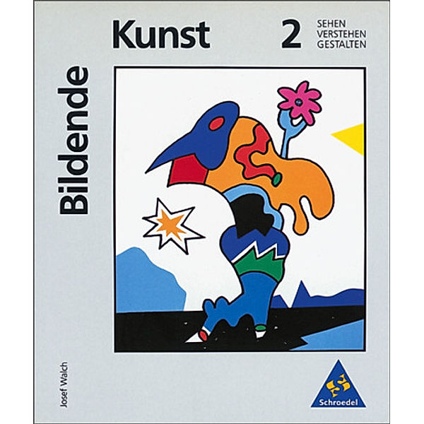 Bildende Kunst: Sehen - Verstehen - Gestalten.Bd.2, Michael Klant, Josef Walch