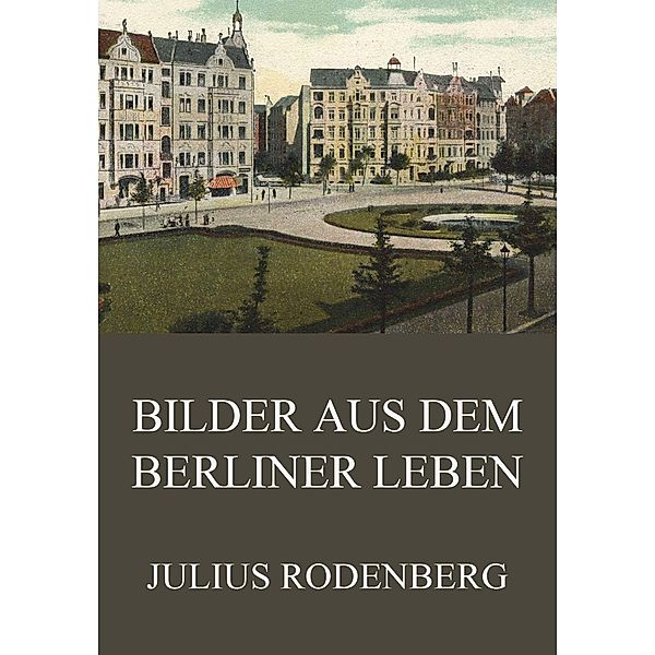 Bilder aus dem Berliner Leben, Julius Rodenberg