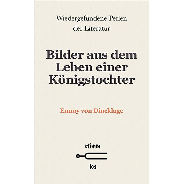 Bilder aus dem Leben einer Königstochter / Wiedergefundene Perlen der Literatur Bd.96, Emmy von Dincklage