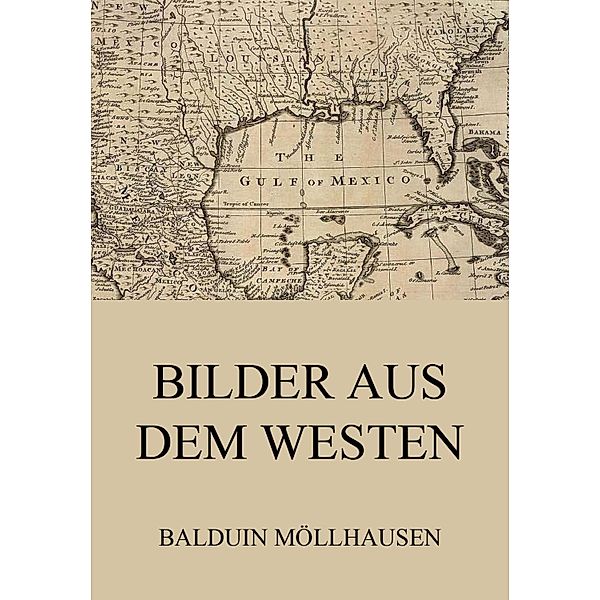 Bilder aus dem Westen, Balduin Möllhausen