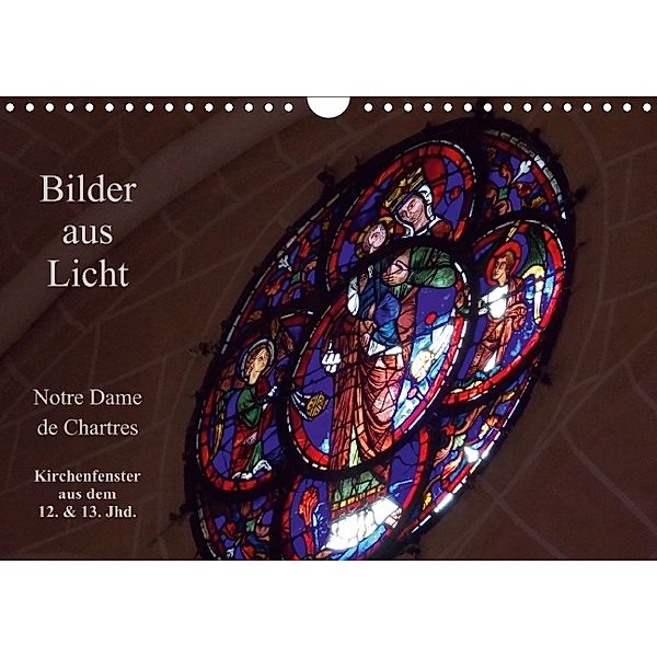 Bilder aus Licht - Notre Dame de Chartres (Wandkalender 2014 DIN A4 quer), Gudrun Olessak