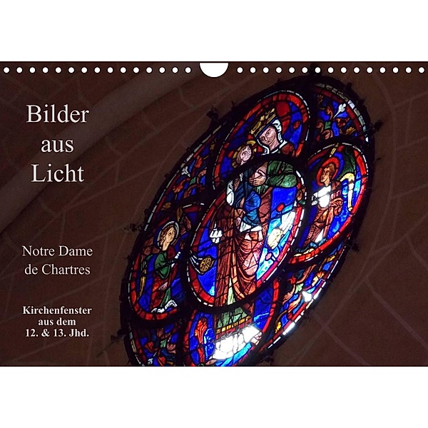 Bilder aus Licht - Notre Dame de Chartres (Wandkalender 2023 DIN A4 quer), Gudrun Olessak