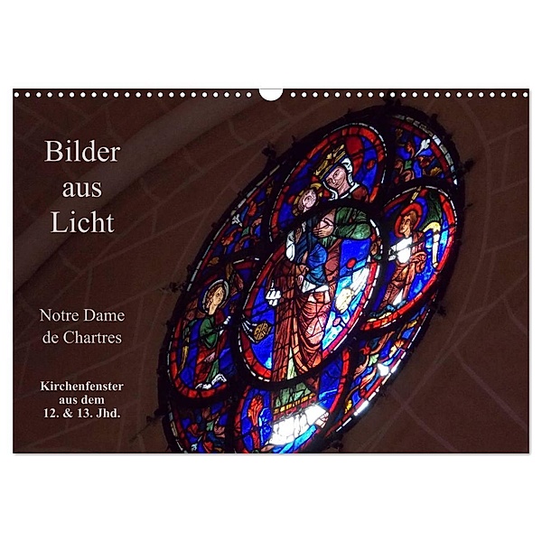 Bilder aus Licht - Notre Dame de Chartres (Wandkalender 2024 DIN A3 quer), CALVENDO Monatskalender, Gudrun Olessak