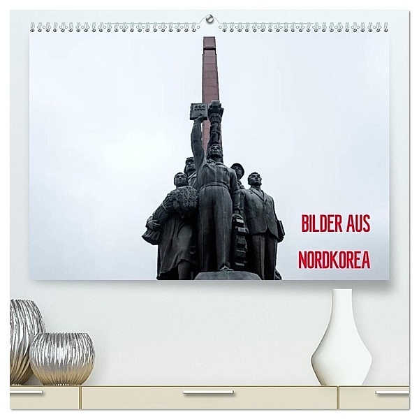 BILDER AUS NORDKOREA (hochwertiger Premium Wandkalender 2024 DIN A2 quer), Kunstdruck in Hochglanz, Oliver Joest
