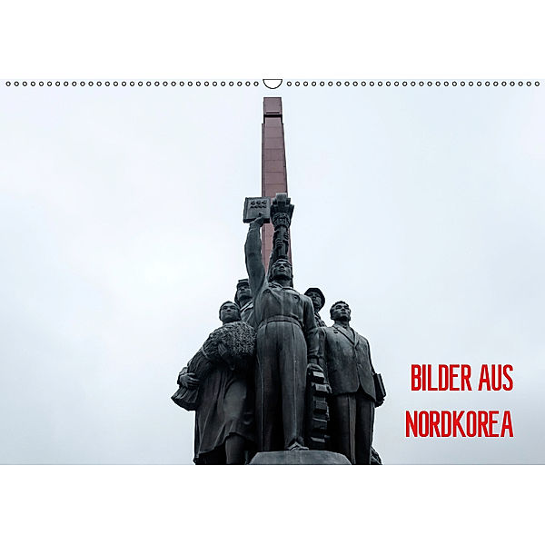 BILDER AUS NORDKOREA (Wandkalender 2019 DIN A2 quer), Oliver Joest