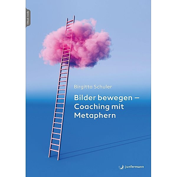 Bilder bewegen - Coaching mit Metaphern, Birgitta Schuler