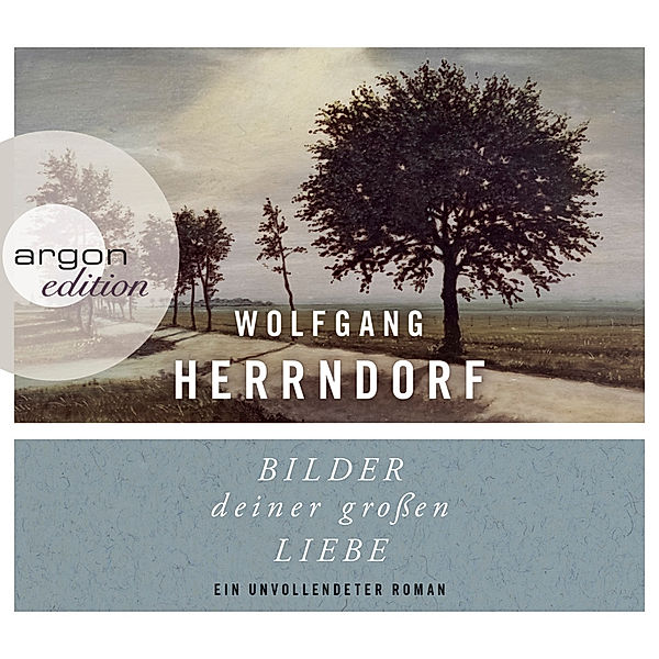Bilder deiner großen Liebe,3 Audio-CD, Wolfgang Herrndorf