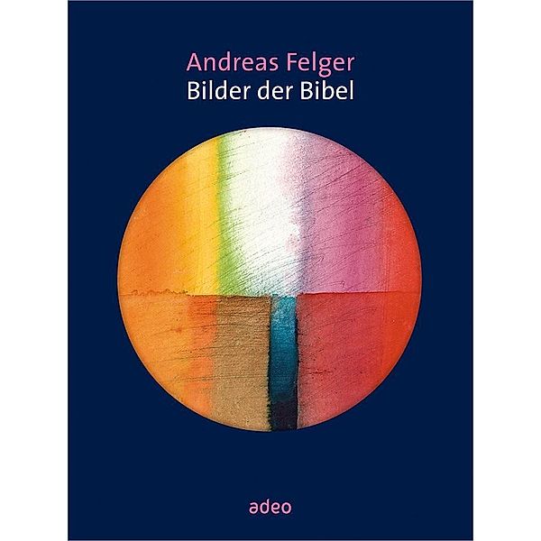 Bilder der Bibel, Andreas Felger