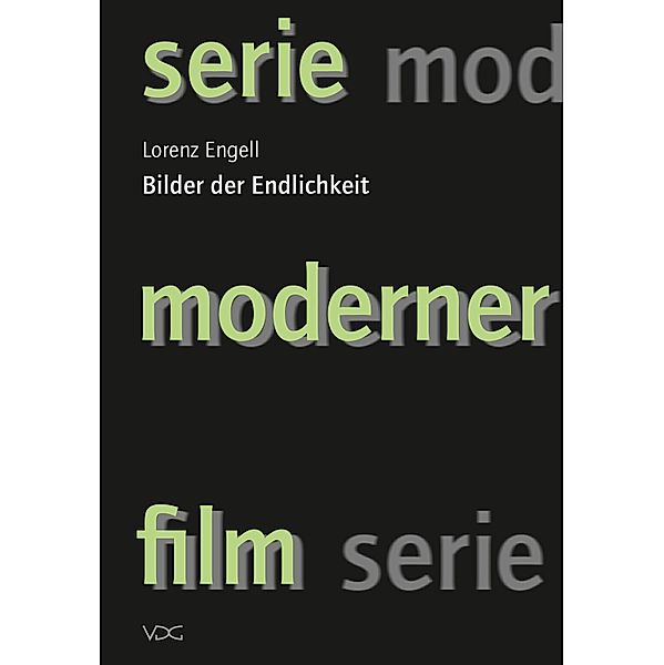Bilder der Endlichkeit / serie moderner film Bd.5, Lorenz Engell