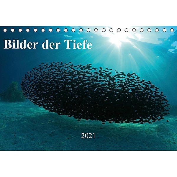 Bilder der Tiefe 2021 (Tischkalender 2021 DIN A5 quer), Martin Hablützel