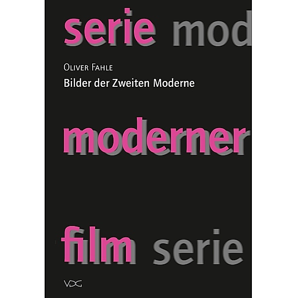 Bilder der Zweiten Moderne / serie moderner film Bd.3, Oliver Fahle
