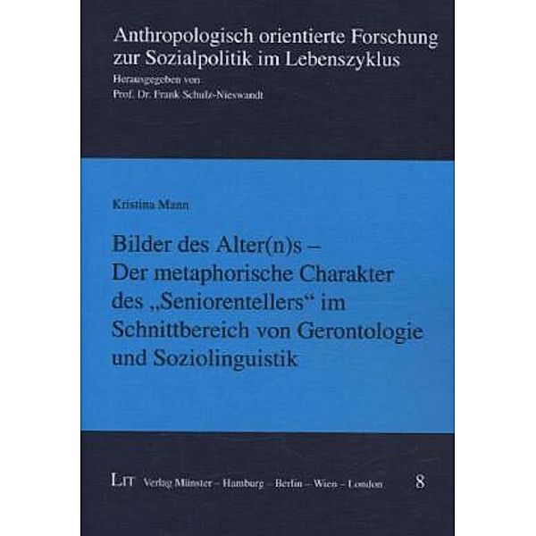 Bilder des Alter(n)s - Der metaphorische Charakter des Seniorentellers im Schnittbereich von Gerontologie und Soziolin, Kristina Mann