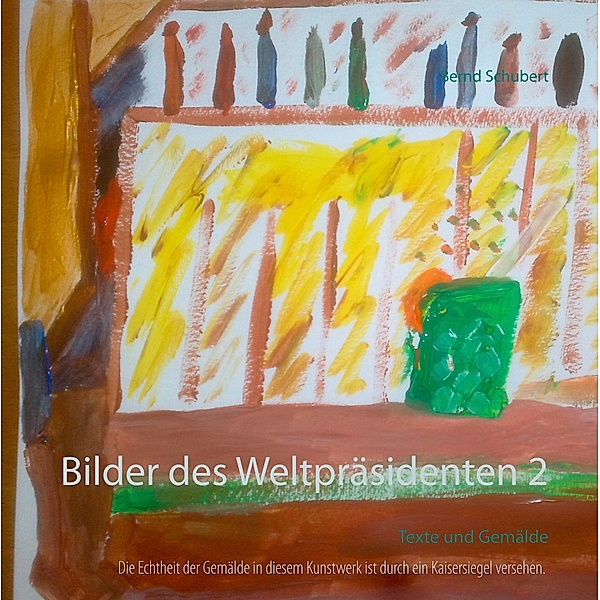 Bilder des Weltpräsidenten 2, Bernd Schubert