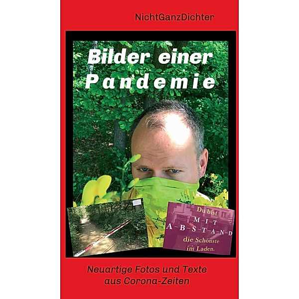 Bilder einer Pandemie, . . . NichtGanzDichter