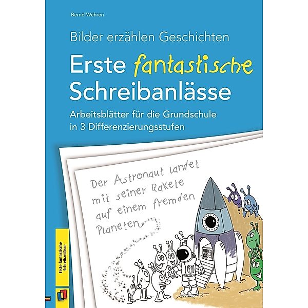 Bilder erzählen Geschichten - Erste fantastische Schreibanlässe, Bernd Wehren