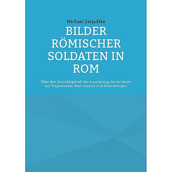 Bilder römischer Soldaten in Rom, Michael Zerjadtke