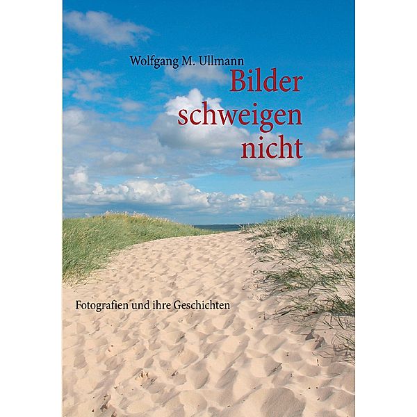 Bilder schweigen nicht, Wolfgang M. Ullmann