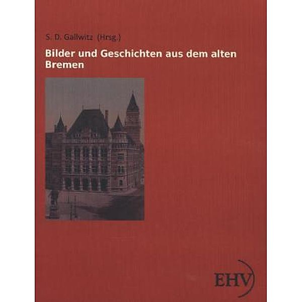 Bilder und Geschichten aus dem alten Bremen