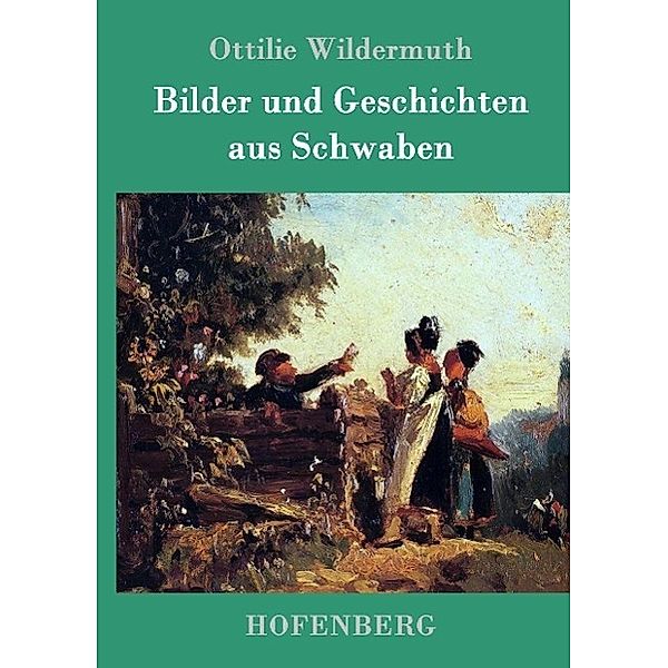 Bilder und Geschichten aus Schwaben, Ottilie Wildermuth