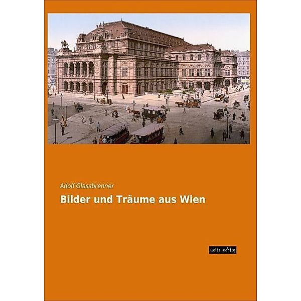 Bilder und Träume aus Wien, Adolf Glassbrenner