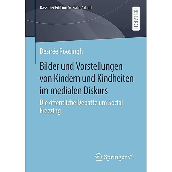 Bilder und Vorstellungen von Kindern und Kindheiten im medialen Diskurs / Kasseler Edition Soziale Arbeit Bd.28, Desirée Roosingh
