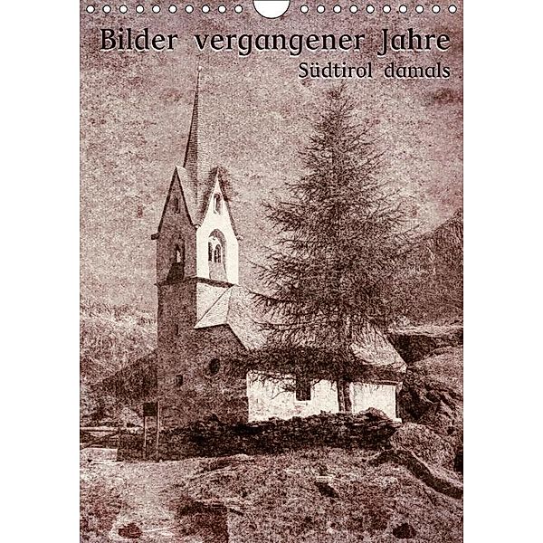 Bilder vergangener Jahre - Südtirol damals (Wandkalender 2017 DIN A4 hoch), Georg Niederkofler