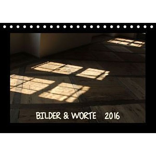 BILDER & WORTE (Tischkalender 2016 DIN A5 quer)