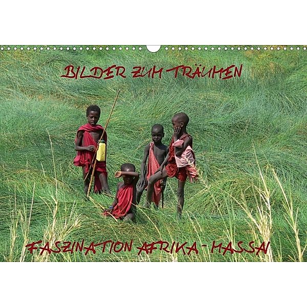 Bilder zum Träumen Faszination Afrika: Massai (Wandkalender 2014 DIN A3 quer), Tanja Kiesow, Bernhard Kiesow