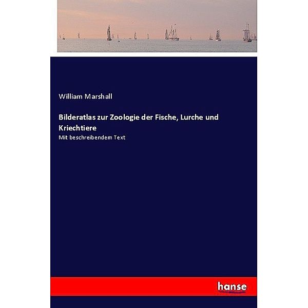 Bilderatlas zur Zoologie der Fische, Lurche und Kriechtiere, William Marshall