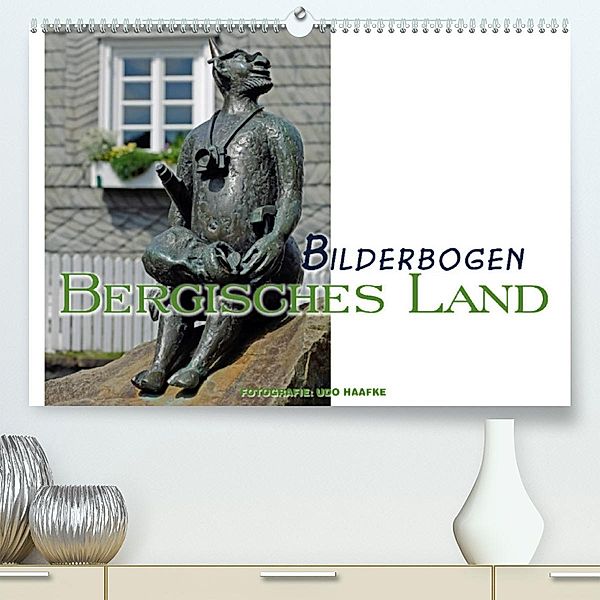 Bilderbogen Bergisches Land (Premium, hochwertiger DIN A2 Wandkalender 2023, Kunstdruck in Hochglanz), Udo Haafke