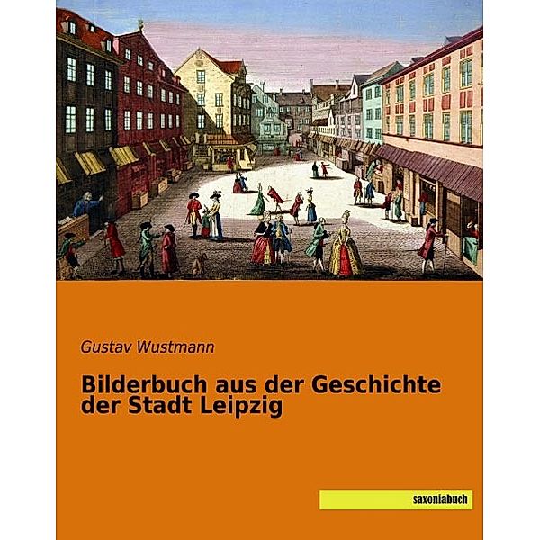 Bilderbuch aus der Geschichte der Stadt Leipzig