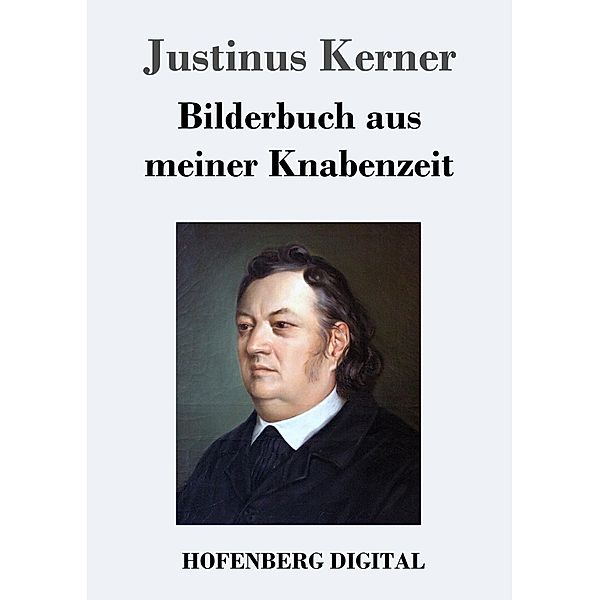 Bilderbuch aus meiner Knabenzeit, Justinus Kerner